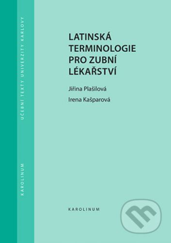 Latinská terminologie pro zubní lékařství - Jiřina Plašilová, Irena Kašparová