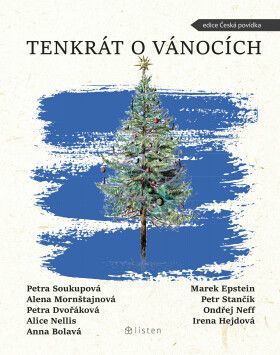 Tenkrát o Vánocích - Petra Soukupová, Petra Dvořáková, Marek Epstein, Anna Bolavá, Nellis Alice, Alena Mornštajnová - e-kniha