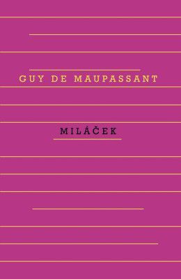 Miláček - Guy de Maupassant - e-kniha