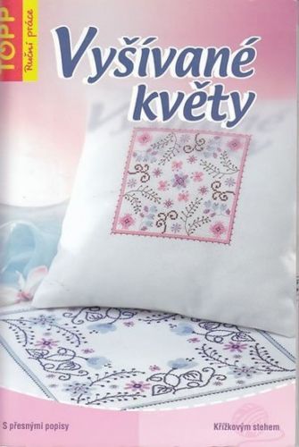 Vyšívané květy - TOPP - kolektiv autorů