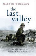 Last Valley - Dien Bien Phu and the French Defeat in Vietnam (Windrow Martin)(Paperback)