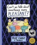 Can't We Talk About Something More Pleasant? - A Memoir (Chast Roz)(Paperback)