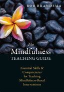 Mindfulness Teaching Guide - Essential Skills and Competencies for Teaching Mindfulness-Based Interventions (Brandsma Rob)(Paperback)