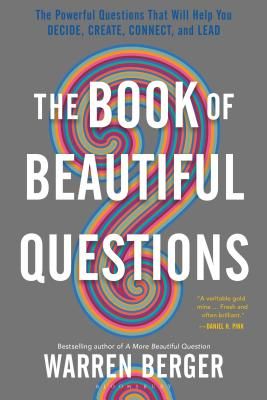 Book of Beautiful Questions - The Powerful Questions That Will Help You Decide, Create, Connect, and Lead (Berger Warren)(Paperback / softback)