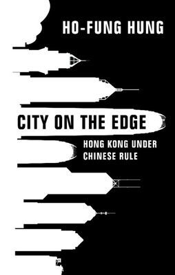 City on the Edge - Hong Kong under Chinese Rule (Hung Ho-fung (The Johns Hopkins University Maryland))(Pevná vazba)