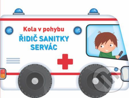 Kola v pohybu: Řidič sanitky Servác - YoYo Books