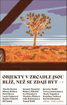 Objekty v zrcadle jsou blíž, než se zdají být - Pavel Brycz, Kateřina Tučková, Bianca Bellová, Jaroslav Rudiš, Markéta Pilátová, Lucie Faulerová - e-k