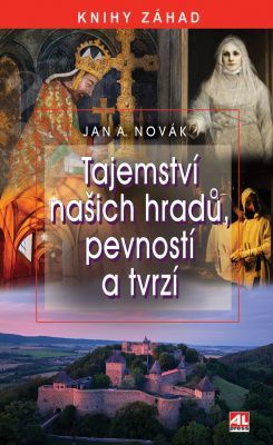Tajemství našich hradů, zámků a tvrzí - Jan A. Novák - e-kniha