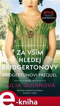 Bridgertonovi – prequel: Za vším hledej Bridgertonovy - Julia Quinnová