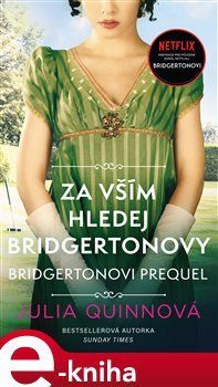 Bridgertonovi – prequel: Za vším hledej Bridgertonovy - Julia Quinnová