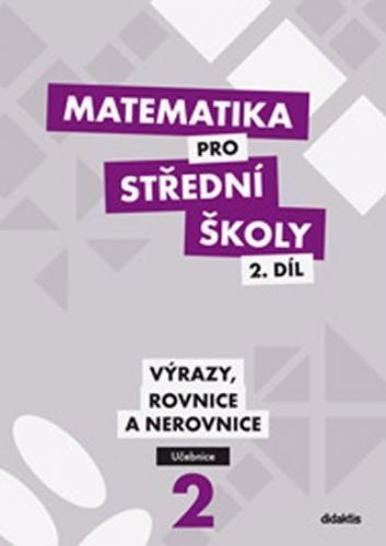 Matematika pro střední školy 2.díl - Učebnice / Výrazy, rovnice a nerovnice - Michaela Cizlerová