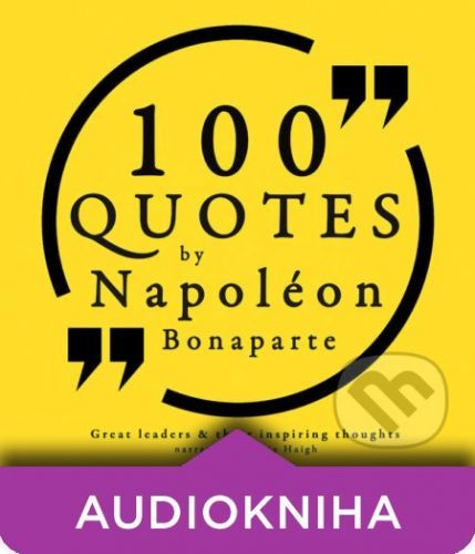 100 Quotes by Napoleon Bonaparte (EN) - Napoleon Bonaparte