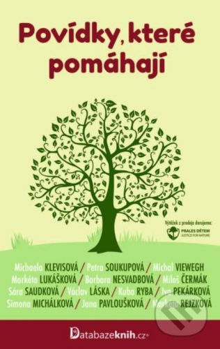 Povídky, které pomáhají - Michal Viewegh, Barbara Nesvadbová, Miloš Čermák, Václav Láska, Iva Pekárková, Petra Soukupová, Michaela Klevisová, Sára Saudková, Simona Michálková, Markéta Lukášková, Jana Pavloušková, Kuba Ryba, Markét