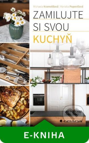 Zamilujte si svou kuchyň - Michaela Kramolišová, Markéta Popovičová