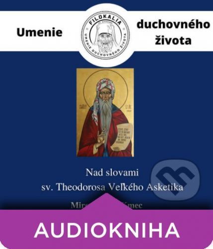 Nad slovami sv. Theodorosa Veľkého Asketika - Miron Keruľ-Kmec