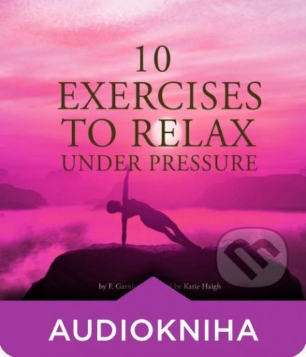 10 Exercises to Relax Under Pressure (EN) - Frédéric Garnier