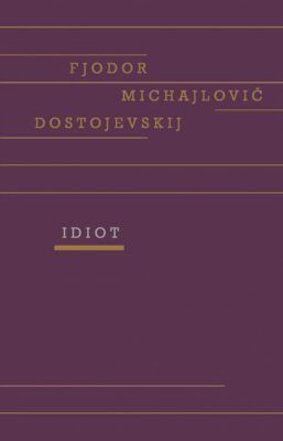 Idiot - Fjodor Michajlovič Dostojevskij - e-kniha