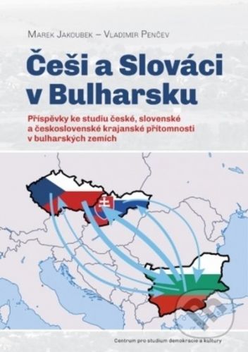 Češi a Slováci v Bulharsku - Marek Jakoubek, Vladimir Penčev