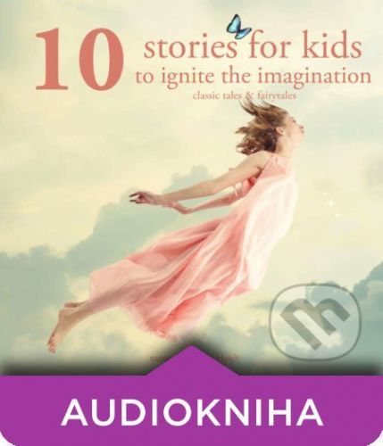 10 Stories for Kids to Ignite Their Imagination (EN) - Hans Christian Andersen,Charles Perrault,Brothers Grimm