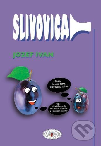 Slivovica vtipne, trefne - Jozef Ivan