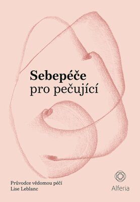 Sebepéče pro pečující - Lise Leblanc - e-kniha