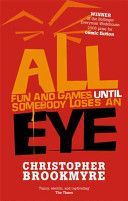 All Fun and Games Until Somebody Loses an Eye (Brookmyre Christopher)(Paperback)