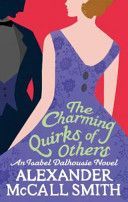 Charming Quirks of Others - An Isabel Dalhousie Novel (McCall Smith Alexander)(Paperback)