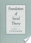 Foundations of Social Theory (Coleman James S.)(Paperback)