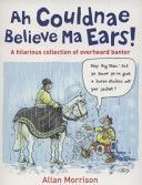Ah Couldnae Believe Ma Ears! (Morrison Allan)(Paperback)