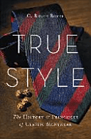 True Style - The History and Principles of Classic Menswear (Boyer G. Bruce)(Pevná vazba)