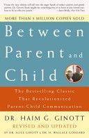 Between Parent and Child: Revised and Updated: The Bestselling Classic That Revolutionized Parent-Child Communication (Ginott Haim G.)(Paperback)