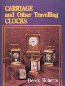 Carriage and Other Travelling Clocks (Roberts Derek)(Pevná vazba)