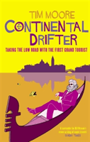 Continental Drifter - Taking the Low Road with the First Grand Tourist (Moore Tim)(Paperback)