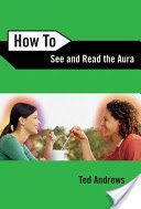 How to See and Read the Aura (Andrews Ted)(Paperback)