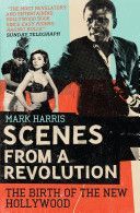 Scenes from a Revolution - The Birth of the New Hollywood (Harris Mark)(Paperback)
