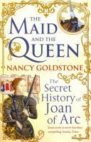 Maid and the Queen - The Secret History of Joan of Arc (Goldstone Nancy)(Paperback)