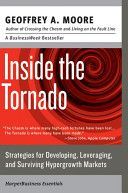 Inside the Tornado - Strategies for Developing, Leveraging, and Surviving Hypergrowth Markets (Moore Geoffrey A.)(Paperback)