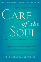 Care of the Soul - A Guide for Cultivating Depth and Sacredness in Everyday Life (Moore Thomas)(Paperback)