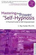 Mastering the Power of Self-Hypnosis - A Practical Guide to Self Empowerment (Hunter Roy C.)(Mixed media product)