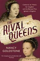 Rival Queens - Catherine De' Medici, Her Daughter Marguerite De Valois, and the Betrayal That Ignited a Kingdom (Goldstone Nancy)(Paperback)