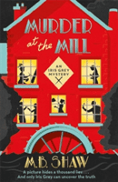 Murder at the Mill (Shaw M. B.)(Paperback)