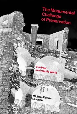 The Monumental Challenge of Preservation: The Past in a Volatile World - The Past in a Volatile World (Cloonan Michele (Dean and Professor Simmons College))(Pevná vazba)