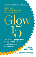 Glow15 - A Science-Based Plan to Lose Weight, Rejuvenate Your Skin & Invigorate Your Life (Whittel Naomi)(Paperback)
