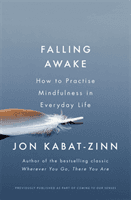 Falling Awake - How to Practice Mindfulness in Everyday Life (Kabat-Zinn Jon)(Paperback)