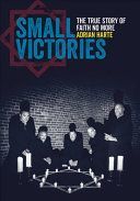 Small Victories - The True Story of Faith No More (Harte Adrian)(Paperback / softback)