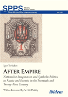 After Empire - Nationalist Imagination and Symbolic Politics in Russia and Eurasia in the Twentieth and Twenty-First Century (Torbakov Igor)(Paperback / softback)