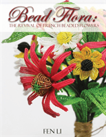Bead Flora: The Revival of French Beaded Flowers (Li Fen)(Paperback)