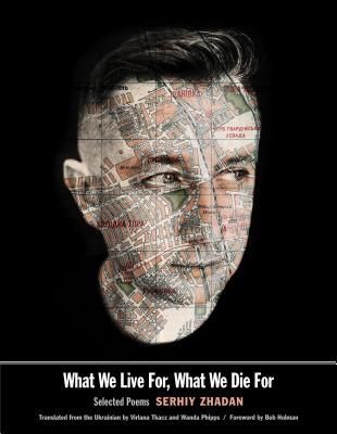 What We Live For, What We Die For - Selected Poems (Zhadan Serhiy)(Paperback / softback)