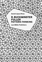 R. Buckminster Fuller: Pattern-Thinking (Lopez-Perez Daniel)(Paperback / softback)