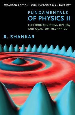 Fundamentals of Physics II - Electromagnetism, Optics, and Quantum Mechanics (Shankar R.)(Paperback / softback)